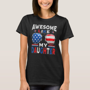 Awesome Like My Daughter Sunglasses Patriotic 4th  T-Shirt