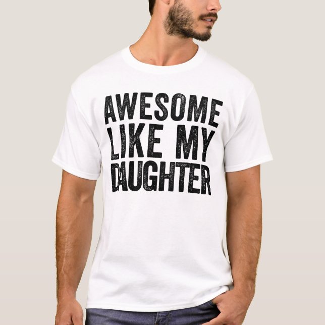 Awesome Like My Daughter T-Shirt (Front)