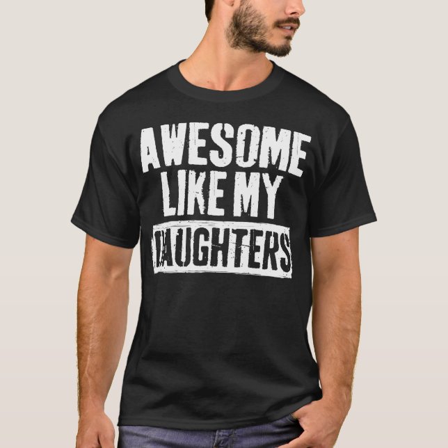 Awesome Like My Daughter T-Shirt (Front)