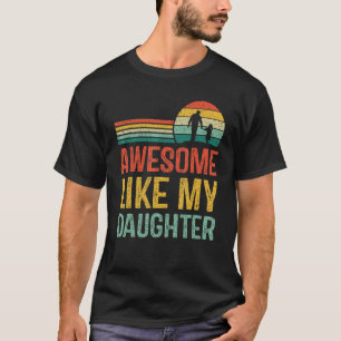 Awesome Like My Daughter T-Shirt