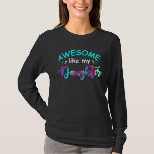 Awesome Like My Daughter Tie Dye Colour For Mom Mo T-Shirt