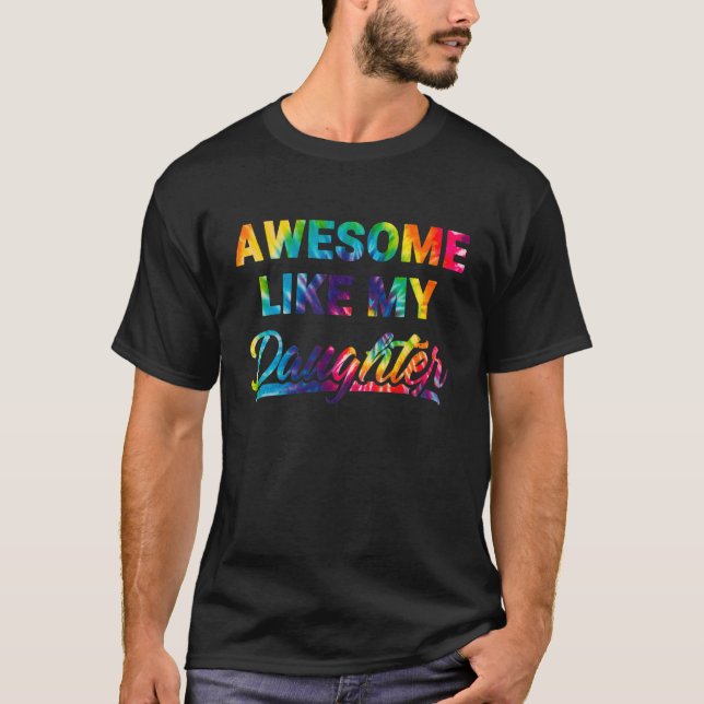 Awesome Like My Daughter Tie Dye Father's Day T-Shirt (Front)