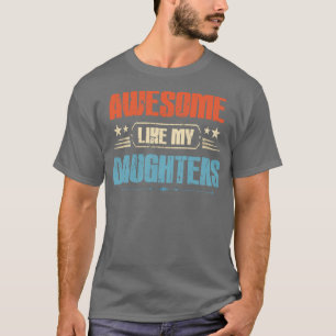 Awesome Like My Daughter Vintage for Fathers Day T-Shirt