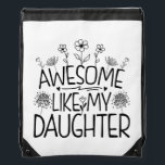 Awesome Like My Daughter Wildflower Present Mommy  Drawstring Bag<br><div class="desc">Looking for the perfect gift idea for that awesome and special daughter or mom who you think is the best? Funny saying "AWESOME LIKE MY DAUGHTER" makes a Great Present for mom or daughter from dad. Gifts for fathers day, Gifts for mothers day. Cute quote for your family from daughter....</div>