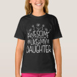 Awesome Like My Daughter Wildflower Present Mommy  T-Shirt<br><div class="desc">Looking for the perfect gift idea for that awesome and special daughter or mom who you think is the best? Funny saying "AWESOME LIKE MY DAUGHTER" makes a Great Present for mom or daughter from dad. Gifts for fathers day, Gifts for mothers day. Cute quote for your family from daughter....</div>