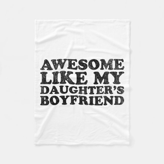 Awesome Like My Daughters Boyfriend Funny Mom Dad  Fleece Blanket (Front)