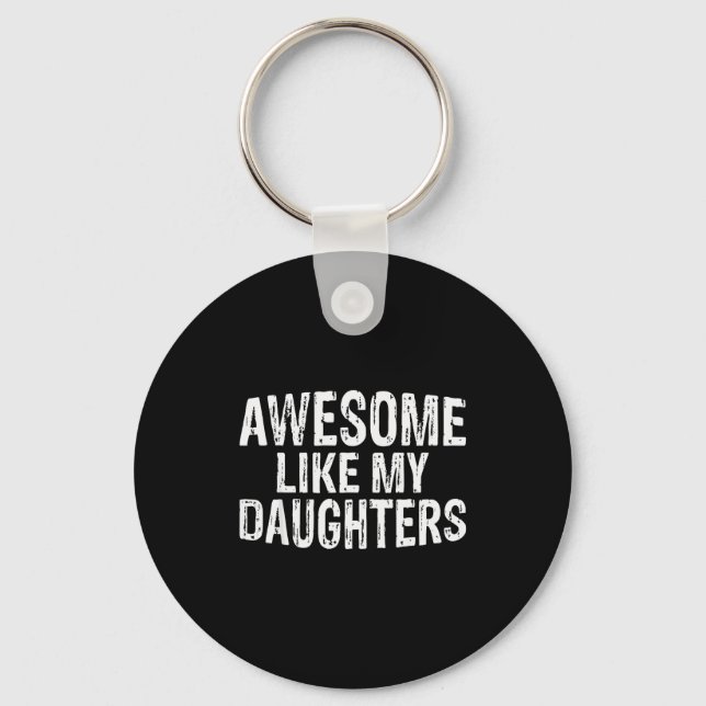 Awesome Like My Daughters Fathers Day Birthday Chr Keychain (Front)
