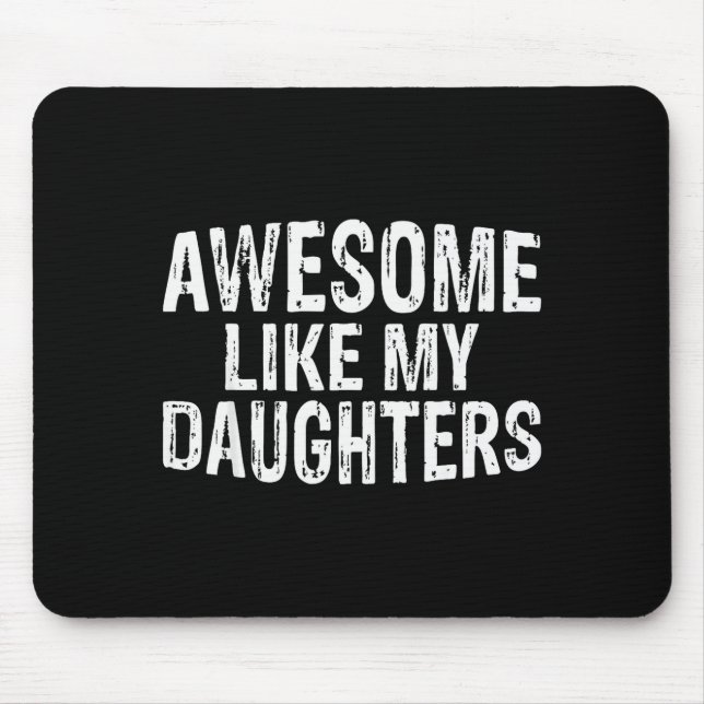 Awesome Like My Daughters Fathers Day Birthday Chr Mouse Pad (Front)