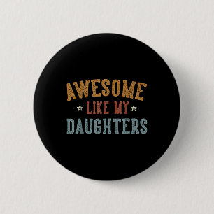 Awesome Like My Daughters Fathers Day Dad Gifts Fu 2 Inch Round Button
