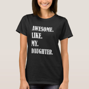 Awesome Like My Daughters Father's day family humo T-Shirt