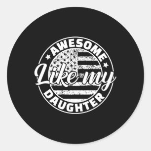 Awesome Like My Daughters Fathers Day Family Humou Classic Round Sticker
