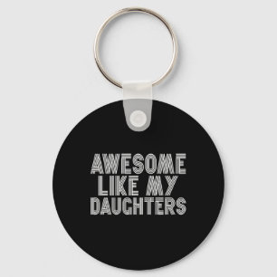 Awesome Like My Daughters For Fathers Day Birthday Keychain