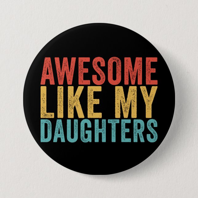 Awesome Like My Daughters Funny Parent Retro Gift 3 Inch Round Button (Front)