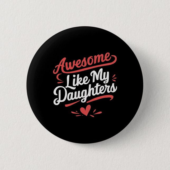 Awesome Like My Daughters Gifts Men Funny Father's 2 Inch Round Button (Front)