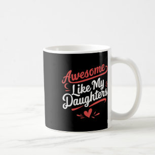 Awesome Like My Daughters Gifts Men Funny Father's Coffee Mug