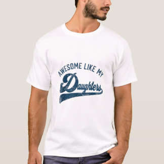 Awesome Like My Daughters Gifts Men Funny T-Shirt
