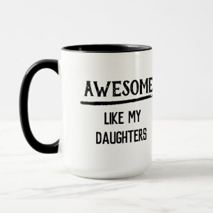 Awesome Like My Daughters Mug