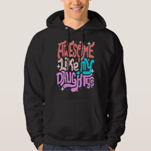 Awesome Like My Daughters Parents Mother's Day Mom Hoodie