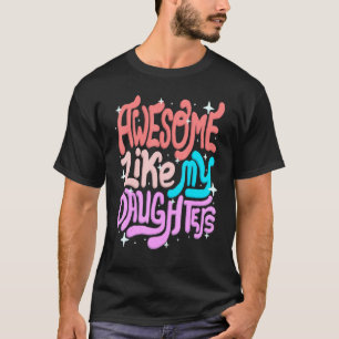 Awesome Like My Daughters Parents Mother's Day Mom T-Shirt