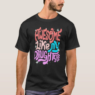 Awesome Like My Daughters Parents Mother's Day Mom T-Shirt