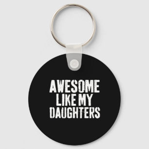 Awesome Like My Daughters Shirt Funny Men Dad Fath Keychain