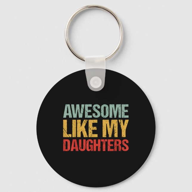 Awesome Like My Daughters Shirt Funny Men Dad Fath Keychain (Front)