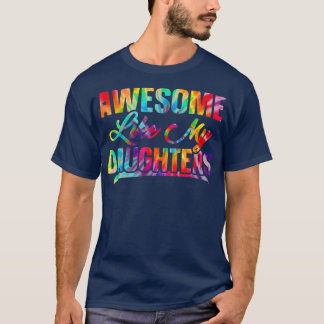 Awesome Like My Daughters Tie Dye Fathers Day  T-Shirt