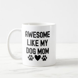Awesome like my dog mom quote for mug design