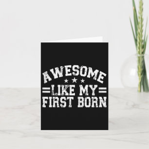 Awesome Like My First Born Funny Fathers Day Men D Card