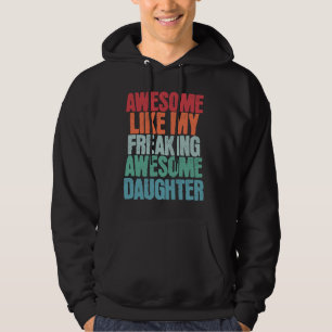 Awesome Like My Freaking Awesome Daughter Funny Fa Hoodie
