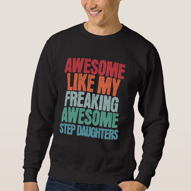 Awesome Like My Freaking Awesome Step Daughters Fu Sweatshirt (Front)