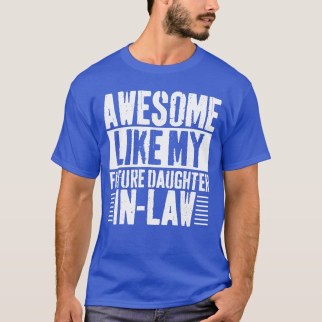 Awesome Like My Future Daughter InLaw Fathers Day  T-Shirt (Front)