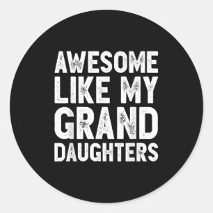 Awesome Like My Grand Daughters Funny Father's Day Classic Round Sticker
