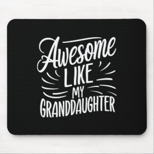 Awesome Like My Granddaughter Gifts Men Funny Fath Mouse Pad
