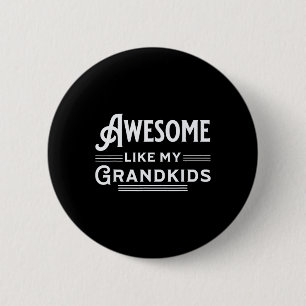 Awesome Like My Grandkids Fathers Mothers Grandpar 2 Inch Round Button