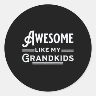 Awesome Like My Grandkids Fathers Mothers Grandpar Classic Round Sticker