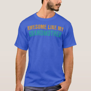 Awesome Like My grandmother Parents' Day T-Shirt