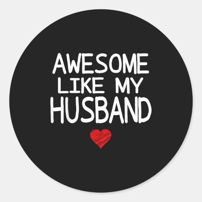 Awesome Like My Husband Heart Graphic For Valentin Classic Round Sticker (Front)