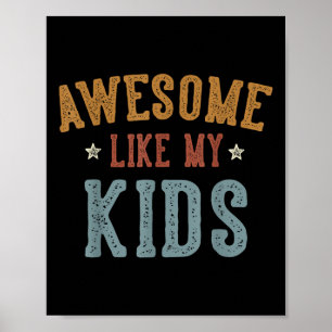 Awesome Like My Kids Funny Fathers Day Dad Gifts D Poster