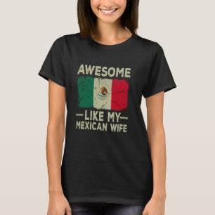 Awesome Like My Mexican Wife Funny Husband Wife fo T-Shirt