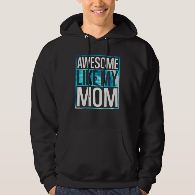 Awesome Like My Mom Tie Dye Design Hoodie (Front)