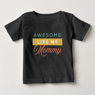 Awesome like my mommy, cute baby T-Shirt