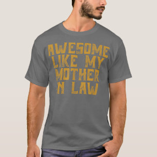 Awesome like my mother in law  T-Shirt