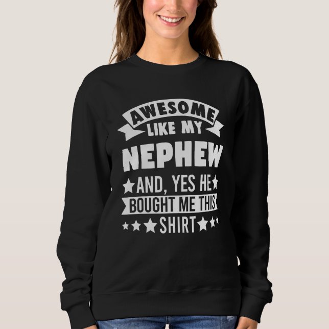 Awesome Like My Nephew Uncle Aunt Sweatshirt (Front)