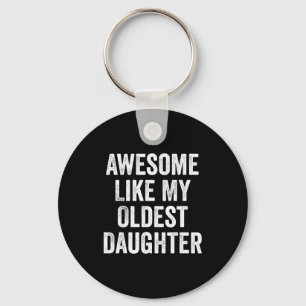 Awesome Like My Oldest Daughter Funny Dad Jokes Fa Keychain