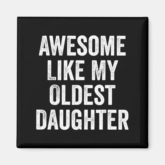 Awesome Like My Oldest Daughter Funny Dad Jokes Fa Magnet (Front)