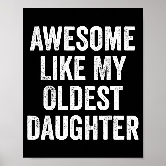 Awesome Like My Oldest Daughter Funny Dad Jokes Fa Poster (Front)