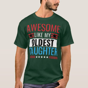 Awesome Like My Oldest Daughter Funny Father Mom T-Shirt