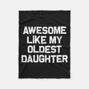 Awesome Like My Oldest Daughter Funny Father’s Day Fleece Blanket