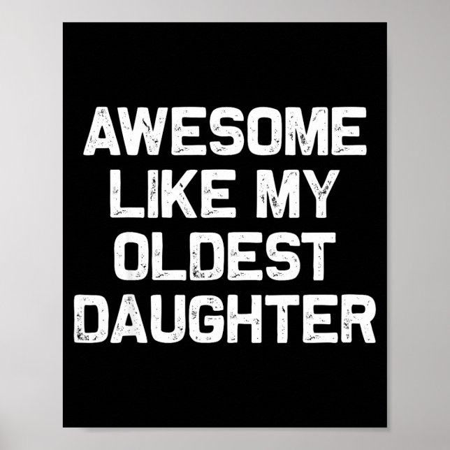Awesome Like My Oldest Daughter Funny Father’s Day Poster (Front)